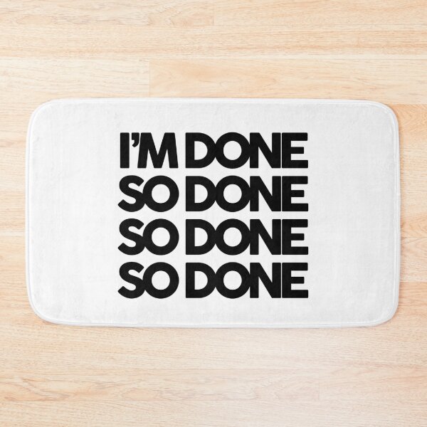 Item preview, I’m Done, So Done!  designed and sold by FriendsList.