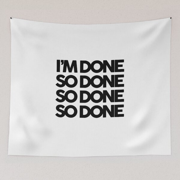 Item preview, I’m Done, So Done!  designed and sold by FriendsList.