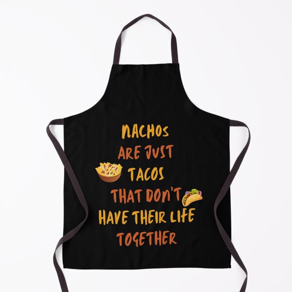 Item preview, Nachos are just tacos that don't have their life together designed and sold by BrandyKrat.
