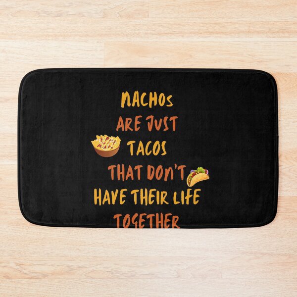 Item preview, Nachos are just tacos that don't have their life together designed and sold by BrandyKrat.