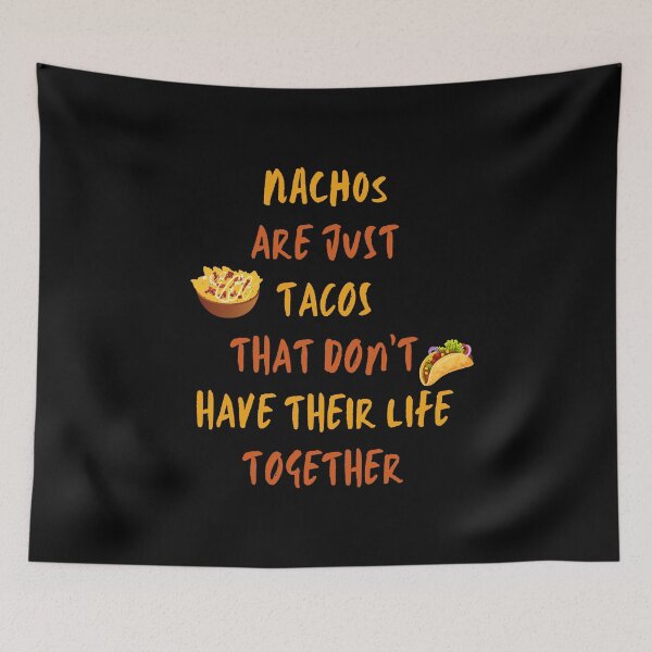 Item preview, Nachos are just tacos that don't have their life together designed and sold by BrandyKrat.