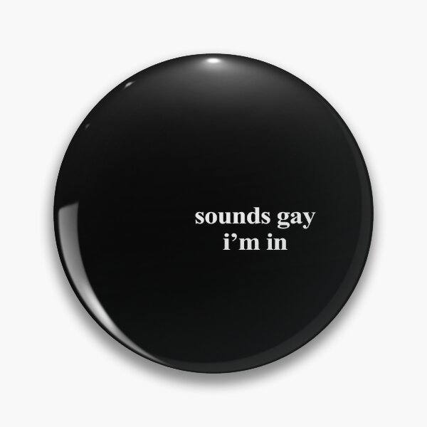 Item preview, sounds gay I'm in designed and sold by BrandyKrat.
