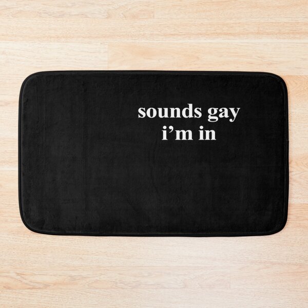 Item preview, sounds gay I'm in designed and sold by BrandyKrat.