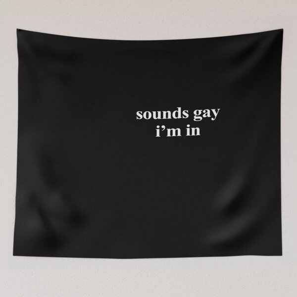 Item preview, sounds gay I'm in designed and sold by BrandyKrat.