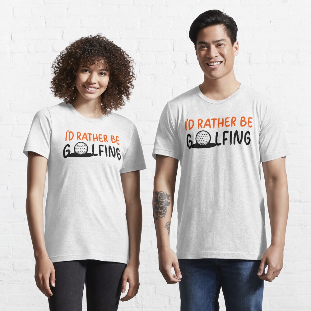 I'd rather be golfing - golf Essential T-Shirt