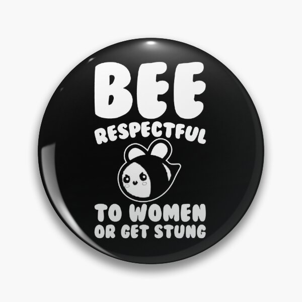 Item preview, BEE RESPECTFUL TO WOMEN OR GET STUNG designed and sold by TommieBins.