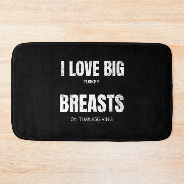 Item preview, Funny Thanksgiving Funny Turkey Breast I Love Big Turkey Breasts Funny designed and sold by chanonnut.