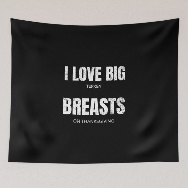 Item preview, Funny Thanksgiving Funny Turkey Breast I Love Big Turkey Breasts Funny designed and sold by chanonnut.