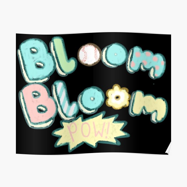 "Bloom Bloom Pow" Poster by GLwithUs Redbubble