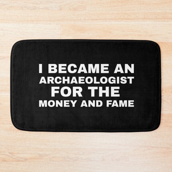 Item preview, I became an Archaeologist for the Money and Fame designed and sold by Life Shop.