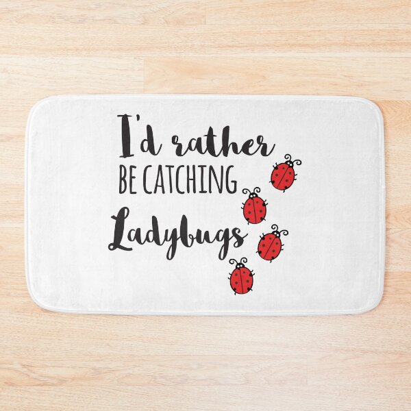 Item preview, I'd Rather Be Catching Ladybugs designed and sold by 4AllTimes.