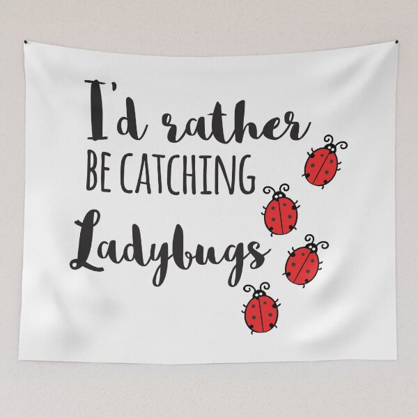 Item preview, I'd Rather Be Catching Ladybugs designed and sold by 4AllTimes.