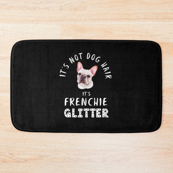 Item preview, It's not dog hair it's FRENCHIE glitter funny dog quote designed and sold by theshirtinator.