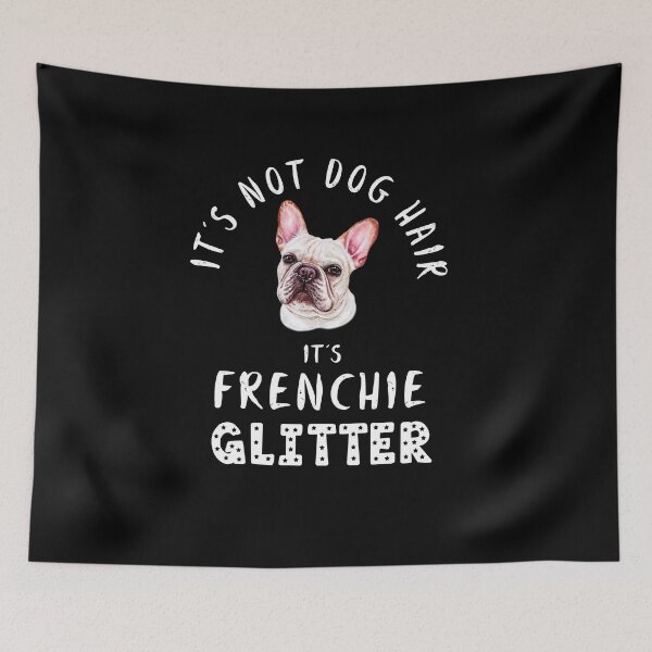 Item preview, It's not dog hair it's FRENCHIE glitter funny dog quote designed and sold by theshirtinator.