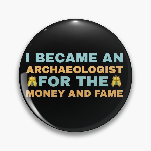 Item preview, I became an Archaeologist for the Money and Fame designed and sold by Life Shop.