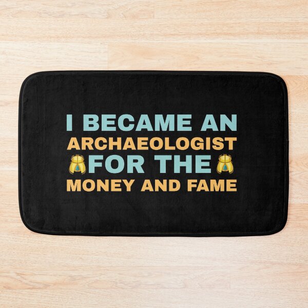 Item preview, I became an Archaeologist for the Money and Fame designed and sold by Life Shop.