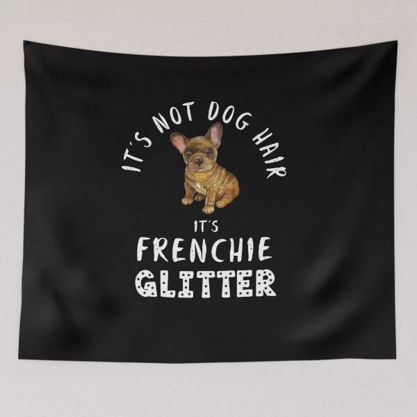 Item preview, It's not dog hair it's FRENCHIE glitter funny dog quote designed and sold by theshirtinator.
