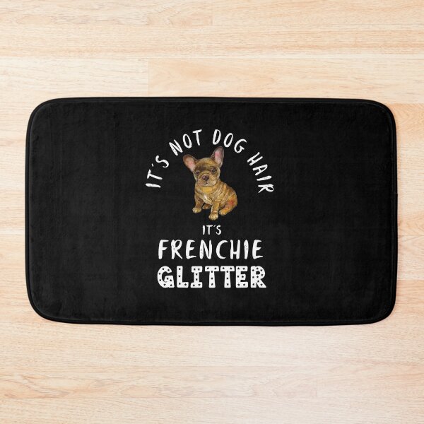 Item preview, It's not dog hair it's FRENCHIE glitter funny dog quote designed and sold by theshirtinator.