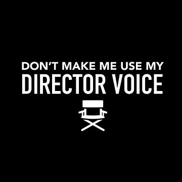 Artwork thumbnail, Don't Make Me Use My Director Voice by JukeLox