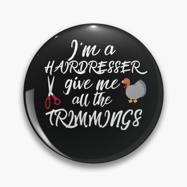 Item preview, I'm a Hairdresser Give Me All The Trimmings Thanksgiving Turkey Christmas designed and sold by DesignsofNote.