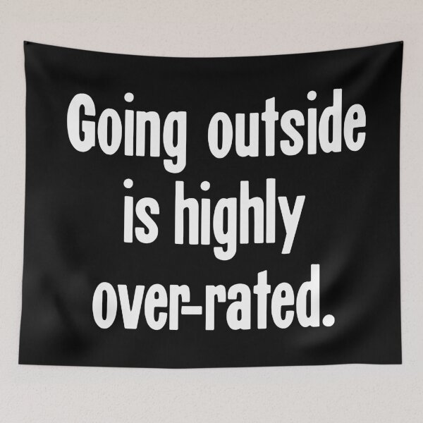 Item preview, Going Outside Is Highly Over-Rated designed and sold by Good-Looking Corpse.