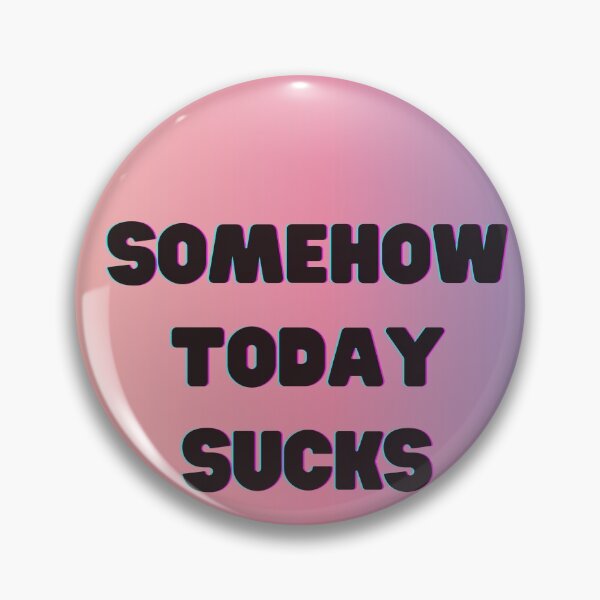 Item preview, Somehow today sucks designed and sold by LeftoRight.