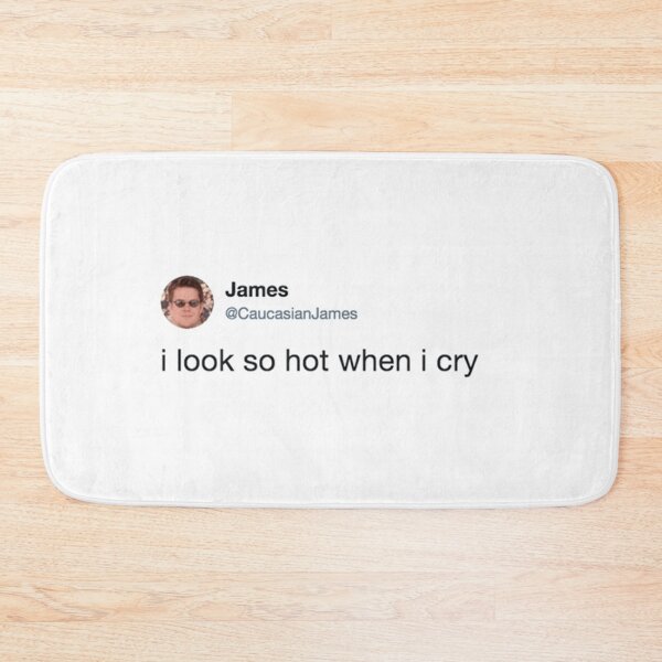 Item preview, i look so hot when i cry CaucasianJames designed and sold by FanStickers-.