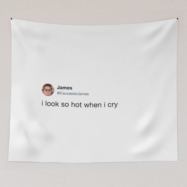 Item preview, i look so hot when i cry CaucasianJames designed and sold by FanStickers-.