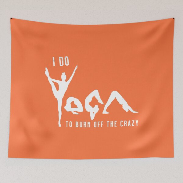 Item preview, I Do Yoga To Burn Off The Crazy - Orange designed and sold by VicEllisArt.