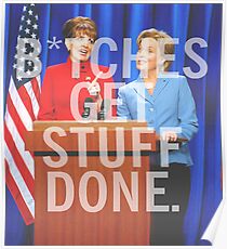 B*tches Get Stuff Done Poster