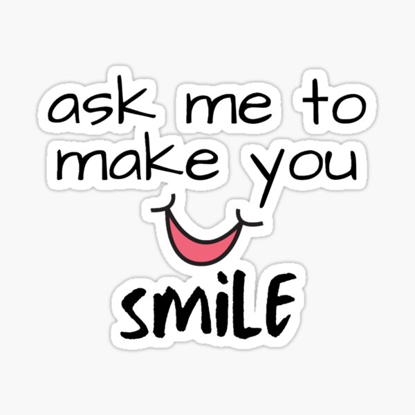 Item preview, ask me to make you smile designed and sold by to-be-me2020.