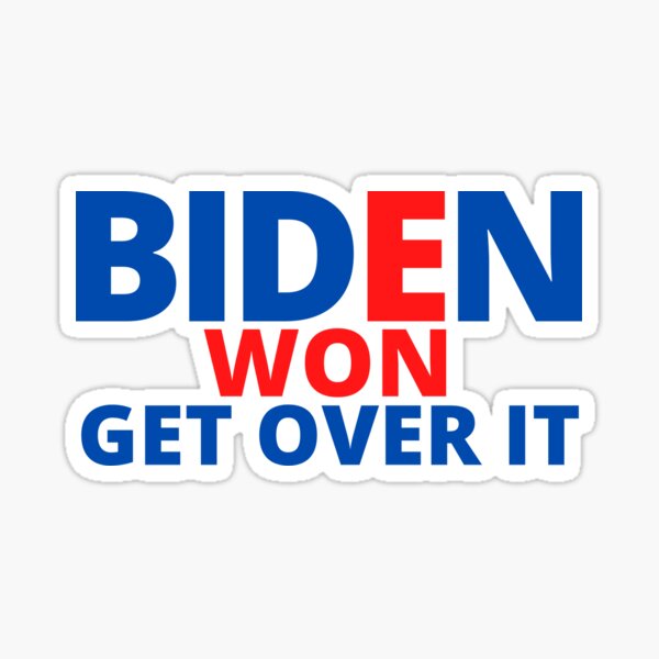 biden won get over it Sticker