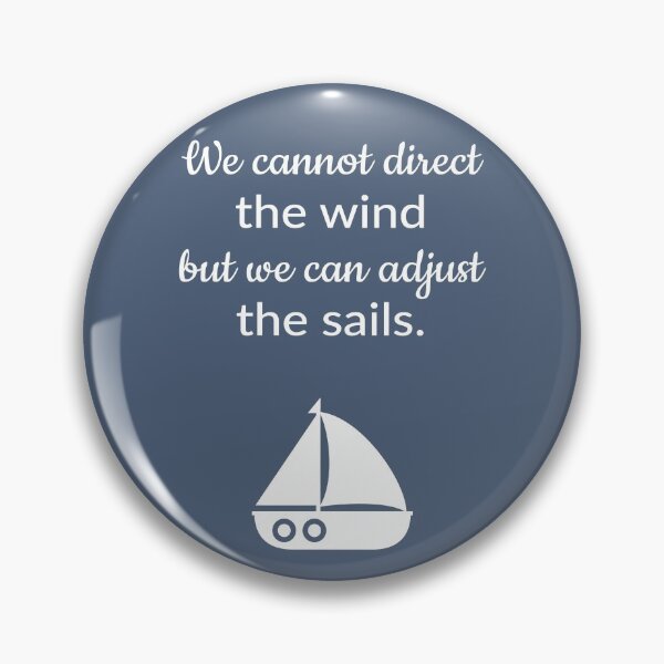 Item preview, Cannot Direct The Wind But Can Adjust The Sail Sailboat Quote designed and sold by rustydoodle.