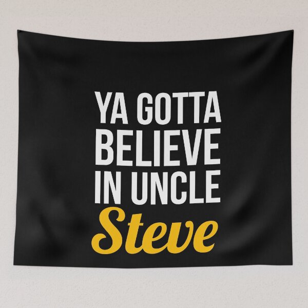 Item preview, Ya Gotta Believe In Uncle Steve designed and sold by evokearo.