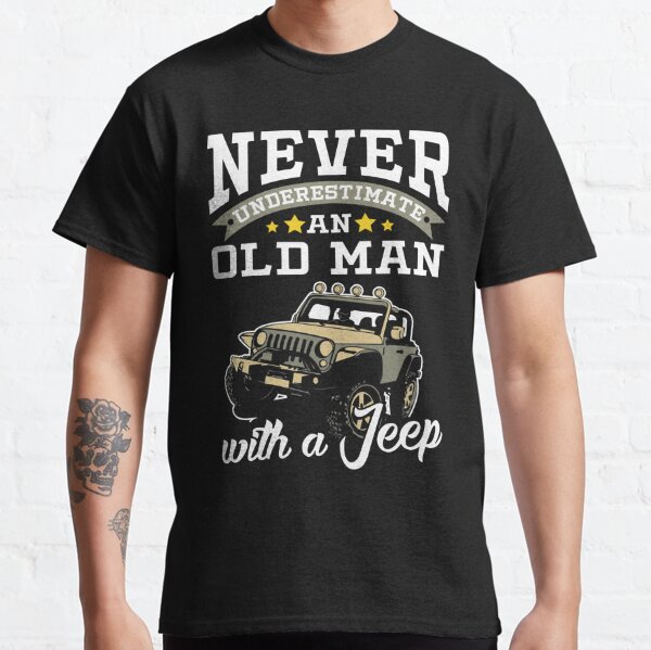 Never Underestimate Old Man With Jeep T-Shirts | Redbubble