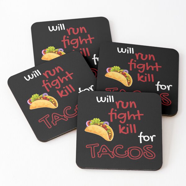 Item preview, Will run, fight and kill for tacos designed and sold by Aakriti _0.0_.