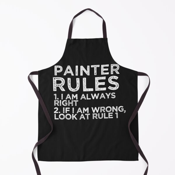 Item preview, Painter Rules: 1. I am always right 2. If I am wrong, look at rule 1 designed and sold by TeesYouWant.