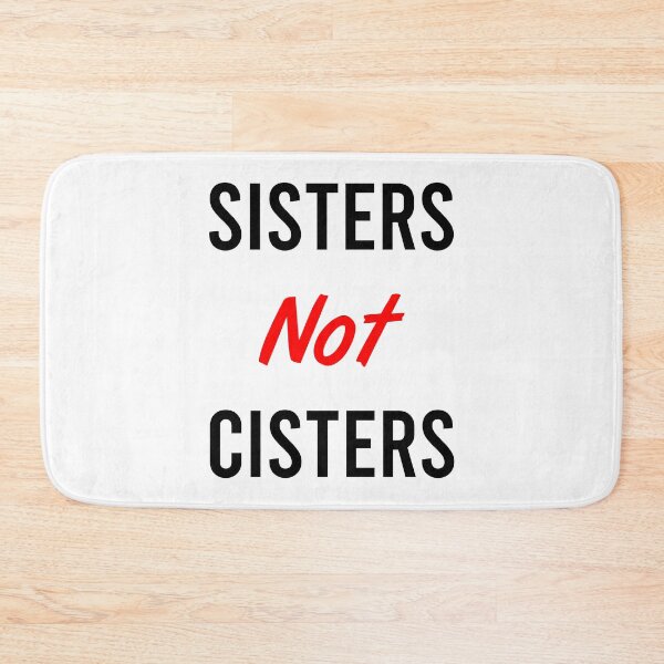 Item preview, Sisters Not Cisters designed and sold by MJLdesigns.