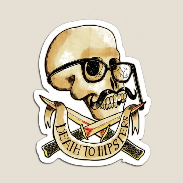 Death to hipsters ! Magnet