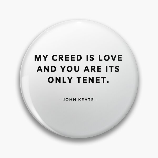 Item preview, my creed is love and you are its only tenet.  - John keats designed and sold by EnlightParis.