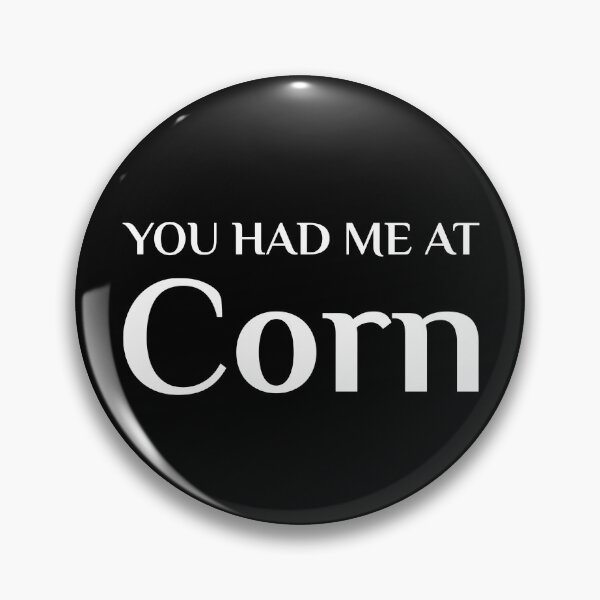 Item preview, You Had Me At Corn Funny American Food Fan Ohio Dent Corn designed and sold by Creekman Designs.