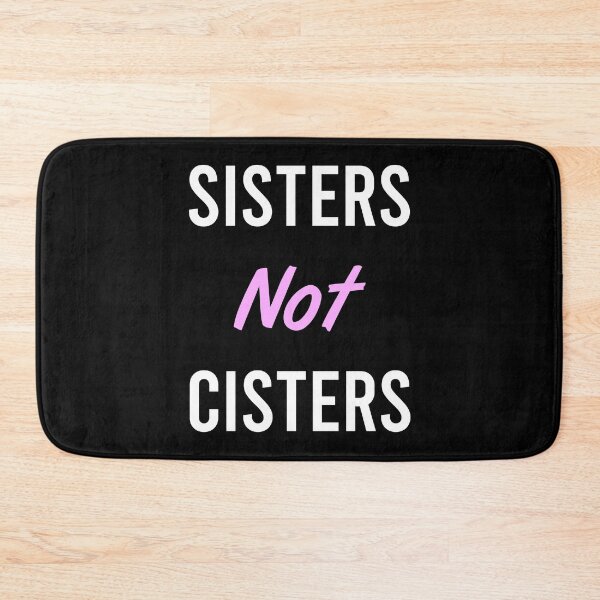 Item preview, Sisters Not Cisters designed and sold by MJLdesigns.