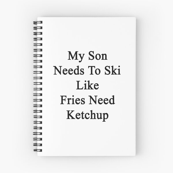 Item preview, My Son Needs To Ski Like Fries Need Ketchup  designed and sold by supernova23.