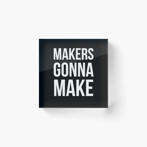 Item preview, Makers Gonna Make designed and sold by evokearo.