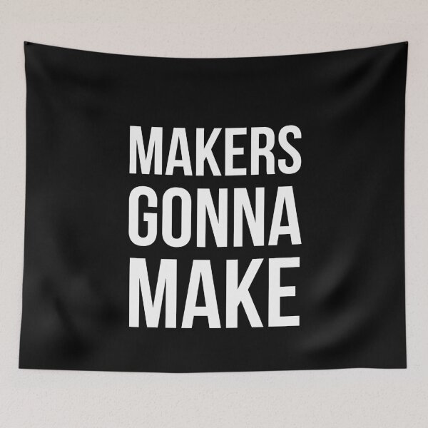 Item preview, Makers Gonna Make designed and sold by evokearo.