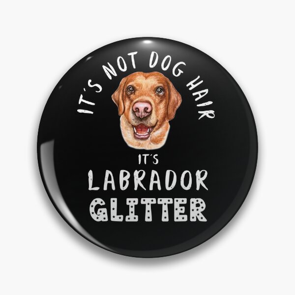 Item preview, It's not dog hair it's LABRADOR glitter funny dog quote designed and sold by theshirtinator.