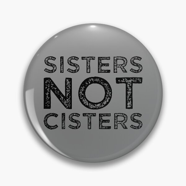 Item preview, Sisters Not Cisters designed and sold by MJLdesigns.