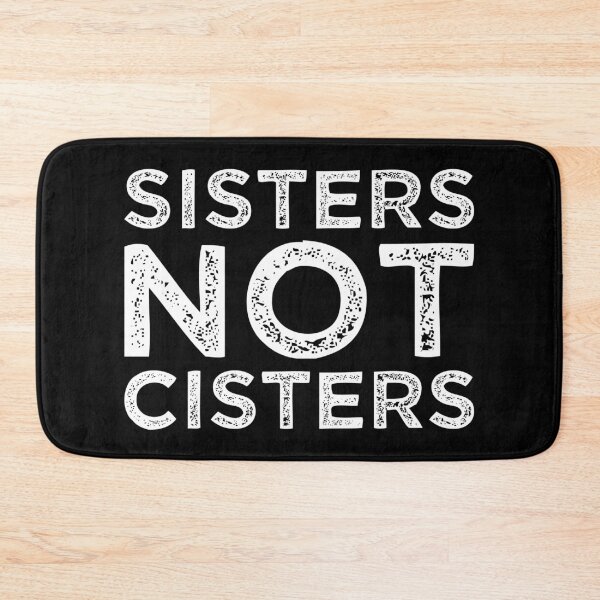 Item preview, Copy of Sisters Not Cisters designed and sold by MJLdesigns.