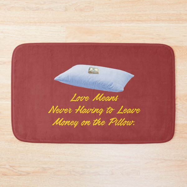 Item preview, Love Means Never Having to Leave Money on the Pillow designed and sold by Venture-Graphix.