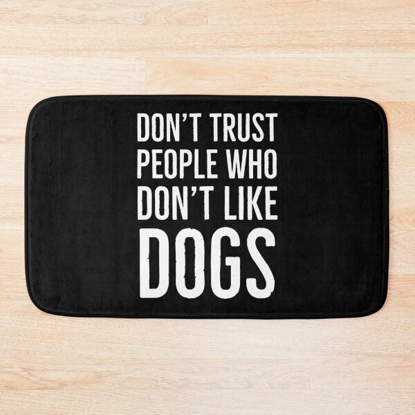 Item preview, Don't Trust People Who Don't Like Dogs designed and sold by evokearo.